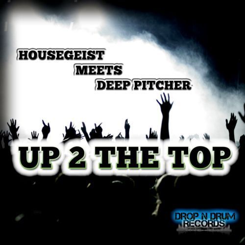 Housegeist Meets Deep Pitcher-Up 2 The Top