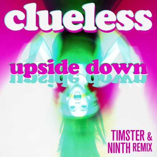 Clueless-Updside Down (timster & Ninth Remix)