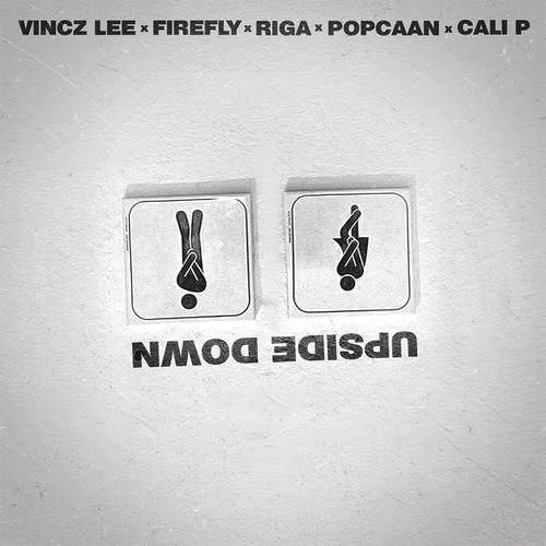 Vincz Lee-Upside Down Feat Popcaan, Cali P, Firefly & Riga