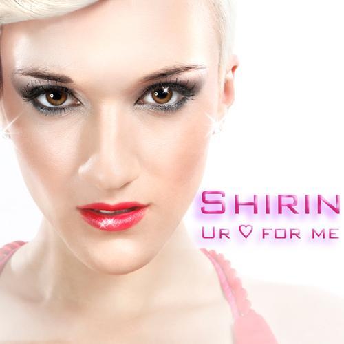 Shirin-Ur Love For Me