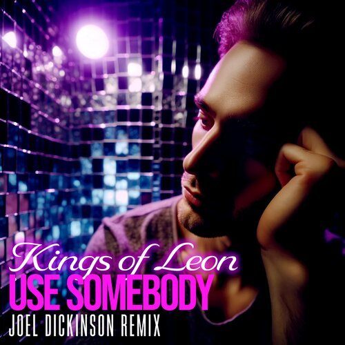 Kings Of Leon, Joel Dickinson-Use Somebody