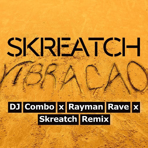 Skreatch, Dj Combo, Rayman Rave, RaymanRave-Vibração