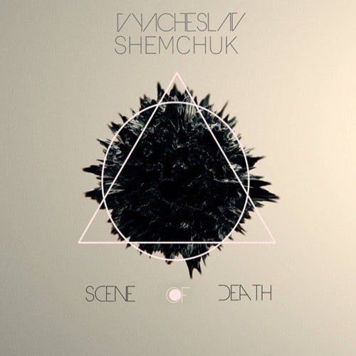 Vyacheslav Shemchuk-Vyacheslav Shemchuk  - Scene Of Death (original Mix)