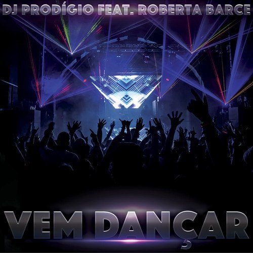 Dj Prodigio Feat. Roberta Barce-Vem Dançar