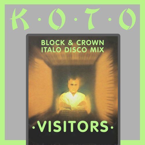 Koto, Block & Crown-Visitors (block & Crown Italo Disco Mix)