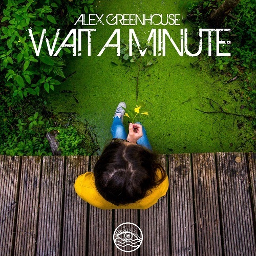 Alex Greenhouse-Wait A Minute