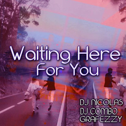 Dj Combo, Grafezzy, DJ Nicolas-Waiting Here For You