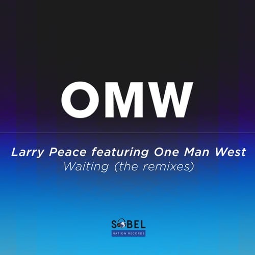 Larry Peace Ft. One Man West, Larry Peace, Spin Sista, Jose Jimenez, E39, Dj Mashdup -Waiting