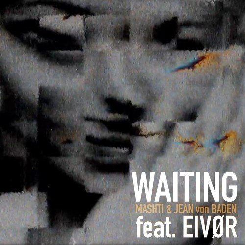 Mashti & Jean Von Baden Feat. Eivør-Waiting