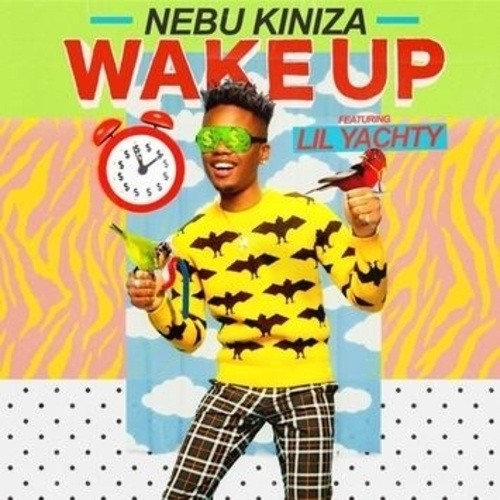 Nebu Kiniza Feat. Lil Yachty-Wake Up