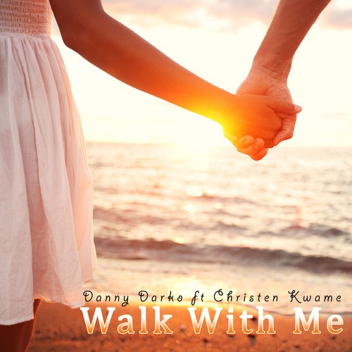Danny Darko Ft Christen Kwame-Walk With Me