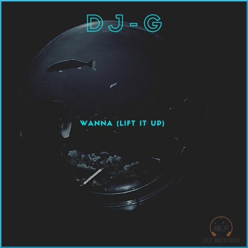 Dj-g-Wanna (lift It Up)