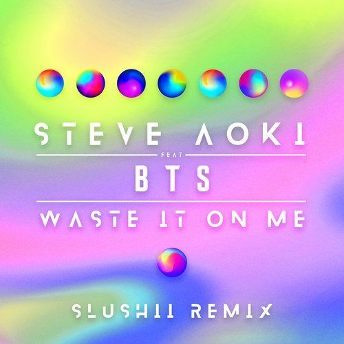 Steve Aoki Feat. Bts, Slushii-Waste It On Me (slushii Remix)