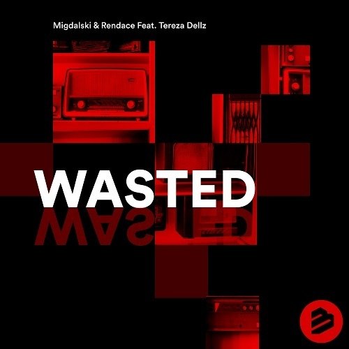 Migdalski & Rendace Feat. Tereza Dellz-Wasted