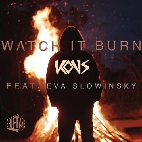 Kovs-Watch It Burn Feat. Eva Slowinsky