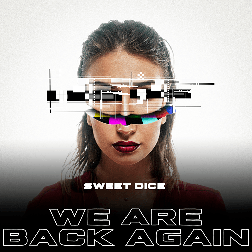 Sweet Dice-We Are Back Again