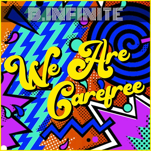 B.infinite-We Are Carefree