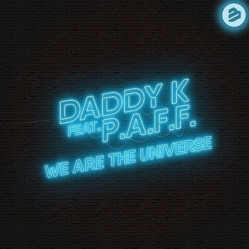 Daddy K X P.a.f.f.-We Are The Universe