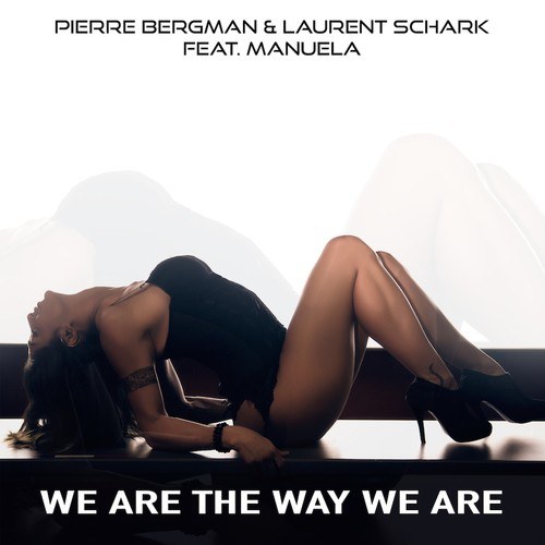 Pierre Bergman & Laurent Schark-We Are The Way We Are