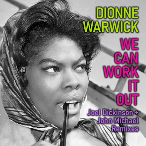 Dionne Warwick, Joel Dickinson & John Michael , Joel Dickinson & Johm Michael-We Can Work It Out (joel Dickinson & John Michael Remix)