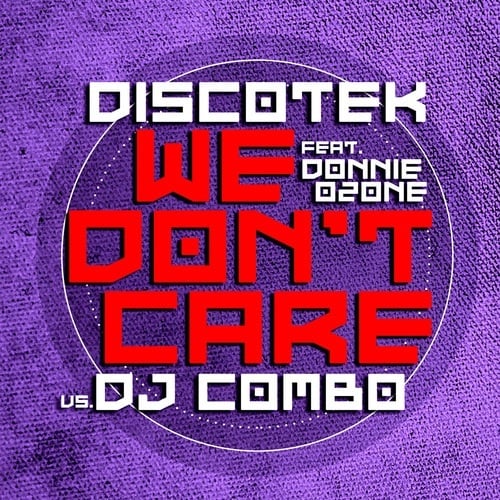 Diskotek Vs. Dj Combo Feat. Donnie Ozone-We Don't Care