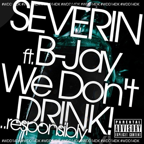Severin Ft B-jay-We Don't Drink (responsibly)
