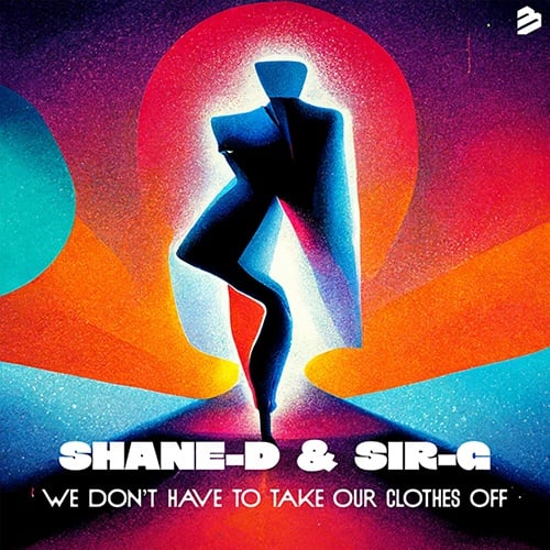 Shane-D & Sir-G-We Don't Have To Take Our Clothes Off