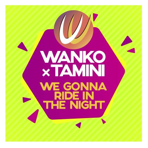 Wanko & Tamini-We Gonna Ride In The Night