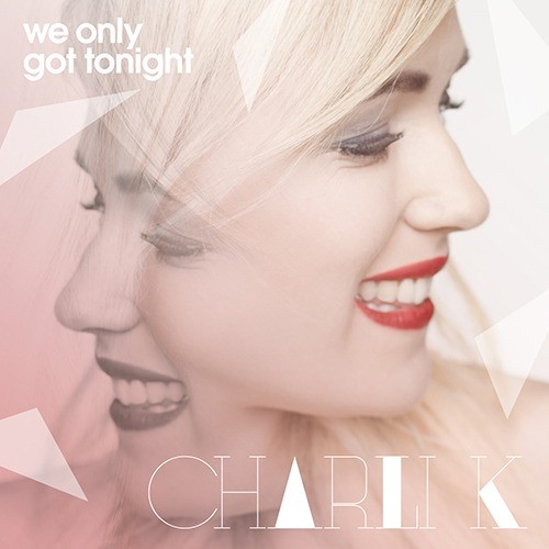 Charli K-We Only Got Tonight