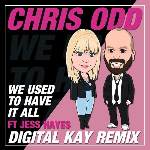 Chris Odd Feat. Jess Hayes, Digital Kay-We Used To Have It All (digital Kay Remix)