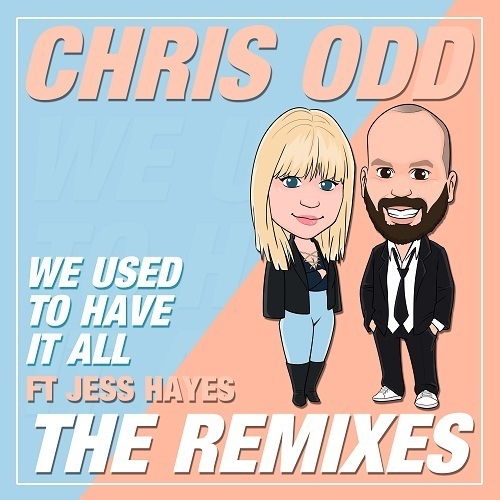 Chris Odd Feat. Jess Hayes, Zaydro, Digital Kay, Dguan -We Used To Have It All (the Remixes)