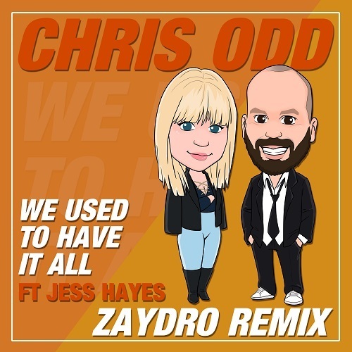 Chris Odd Feat. Jess Hayes, Zaydro-We Used To Have It All (zaydro Remix)