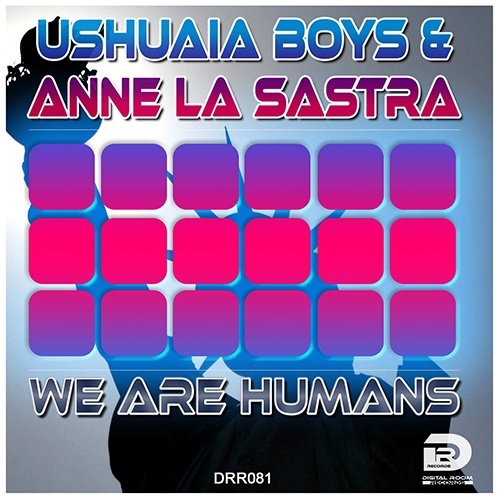 Ushuaia Boys & Anne La Sastra-We Are Humans