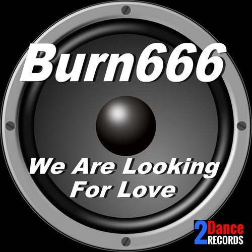 Burn666-We Are Looking For Love