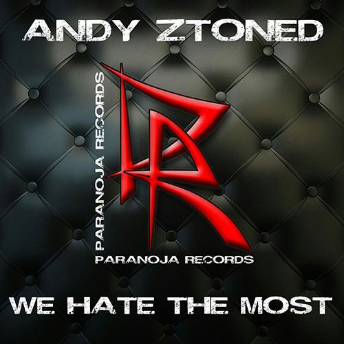 Andy Ztoned-We Hate The Most