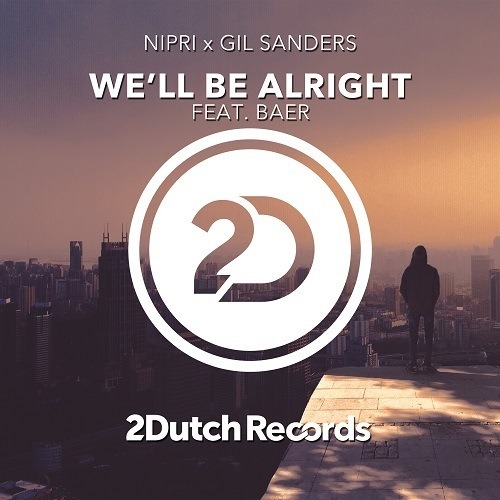 Nipri X Gil Sanders Feat. Baer-We'll Be Alright