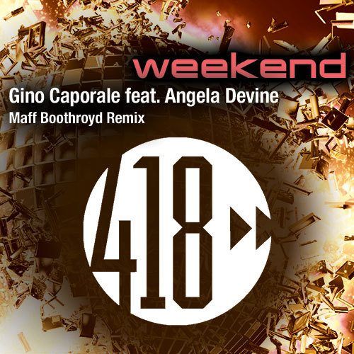 Gino Caporale Feat. Angela Devine, Maff Boothroyd -Weekend
