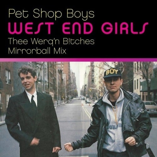 Pet Shop Boys, Thee Werq'n B!tches-West End Girls (thee Werq'n B!tches Mix)