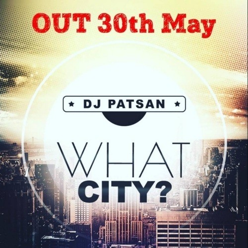 Dj Patsan-What City