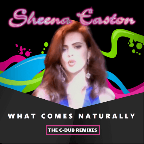 Sheena Easton, C-Dub-What Comes  Naturally