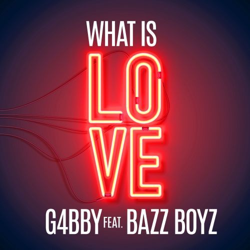 Bazz Boyz, G4bby-What Is Love