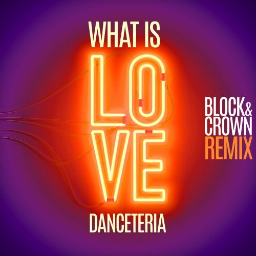 Danceteria, Block & Crown-What Is Love