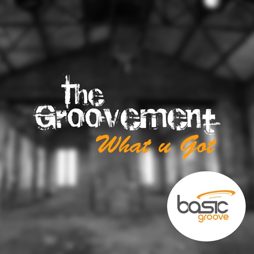 The Groovement-What U Got