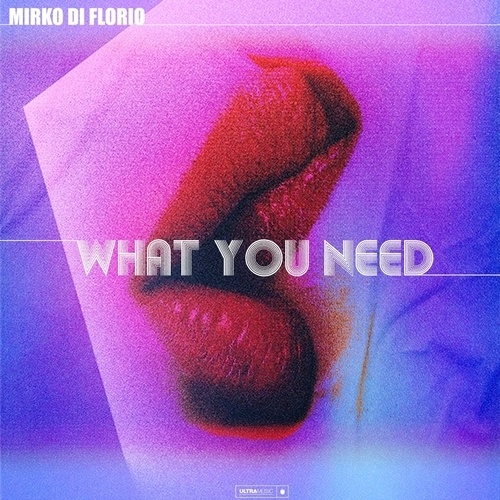 Mirko DiFlorio-What You Need