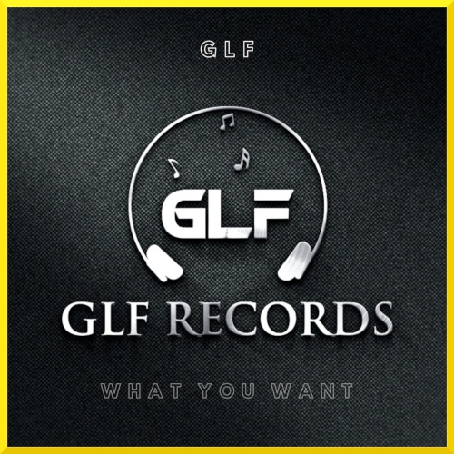 Glf-What You Want