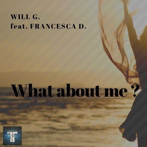 Will G. Feat. Francesca D., Tosch-What About Me
