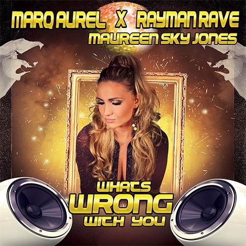 Marq Aurel X Rayman Rave & Maureen Sky Jones, Baseto & Dj Voggi, Sunshine Dj-What's Wrong With You
