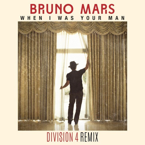 Bruno Mars, Division 4-When I Was Your Man (division 4 Mix)