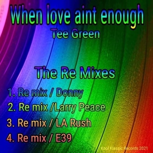 Tee Green, Donny , Larry Peace, La Rush, E39-When Love Ain't Enough