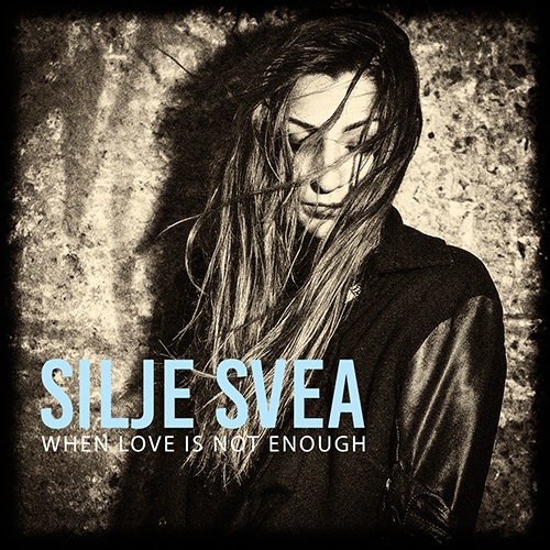 Silje Svea-When Love Is Not Enough